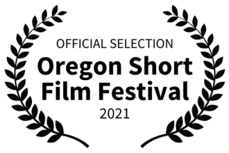 Oregon Short Film Festival — Official Selection 2021